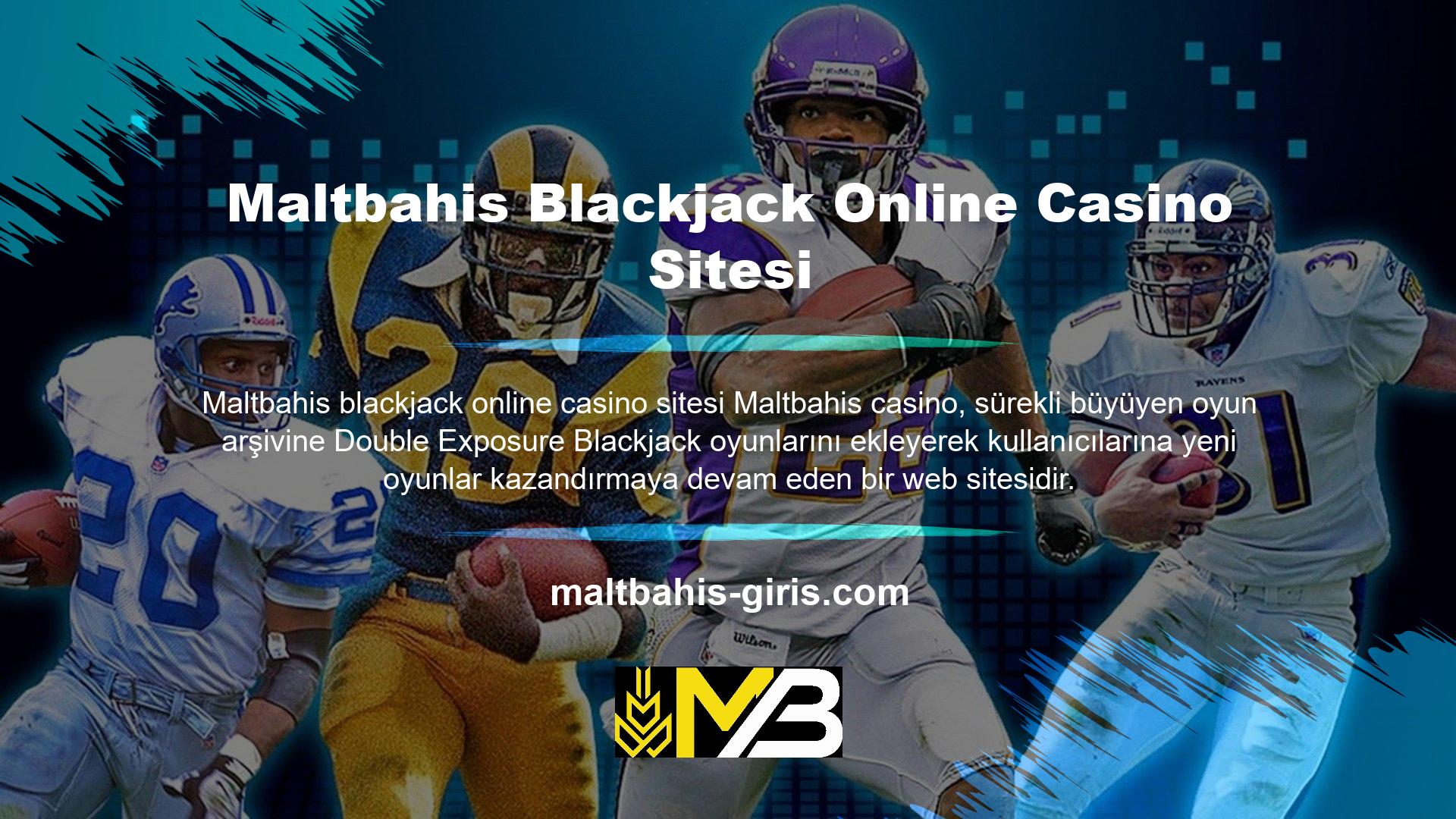 Maltbahis Blackjack online casino web sitesi onlarca oyun sağlayıcıyı desteklemektedir